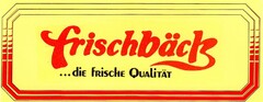 frischbäck ... diE fRiSCHE QUAliTÄT