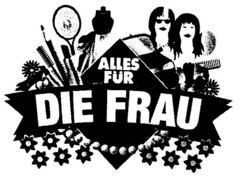 ALLES FÜR DIE FRAU