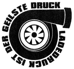 LADEDRUCK IST DER GEILSTE DRUCK