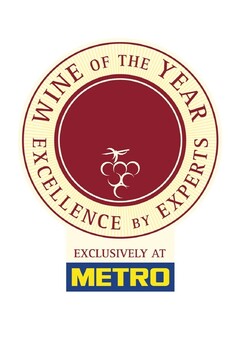 WINE OF THE YEAR EXCELLENCE BY EXPERTS EXCLUSIVELY AT METRO