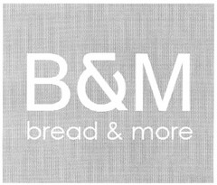 B&M bread & more