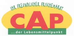 IHR FREUNDLICHER FRISCHEMARKT CAP ...der Lebensmittelpunkt