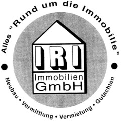 IRI Immobilien GmbH Alles "Rund um die Immobilie" Neubau · Vermittlung · Vermietung · Gutachten
