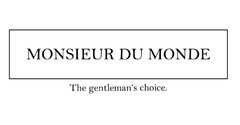 MONSIEUR DU MONDE The gentleman's choice.