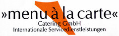 menu à la carte Catering GmbH Internationale Servicedienstleistungen