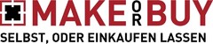 MAKE OR BUY Selbst, oder einkaufen lassen