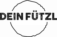 DEIN FÜTZL