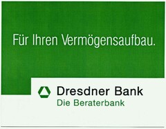 Für Ihren Vermögensaufbau. Dresdner Bank Die Beraterbank