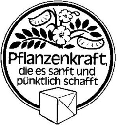 Pflanzenkraft, die es sanft und pünktlich schafft