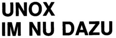 UNOX IM NU DAZU