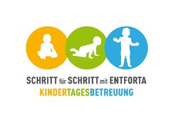 SCHRITT für SCHRITT mit ENTFORTA KINDERTAGESBETREUUNG