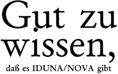 Gut zu wissen, daß es IDUNA/NOVA gibt