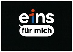 eins für mich