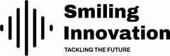 Smiling Innovation TACKLING THE FUTURE