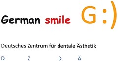 German smile G :) Deutsches Zentrum für dentale Ästhetik D Z D Ä