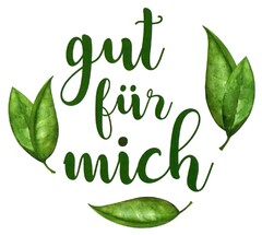 gut für mich