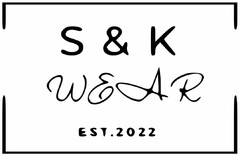 S & K WEAR EST. 2022