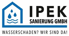 IPEK SANIERUNG GMBH WASSERSCHADEN? WIR SIND DA!