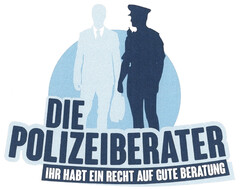 DIE POLIZEIBERATER IHR HABT EIN RECHT AUF GUTE BERATUNG