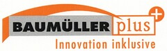 BAUMÜLLER plus Innovation inklusive