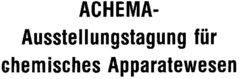 ACHEMA- Ausstellungstagung für chemisches Apparatewesen