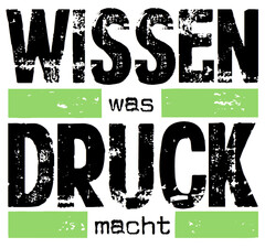 WISSEN was DRUCK macht