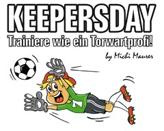 KEEPERSDAY Trainiere wie ein Torwartprofi! by Michi Maurer