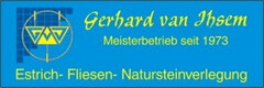 Gerhard van Ihsem Meisterbetrieb seit 1973 Estrich- Fliesen- Natursteinverlegung