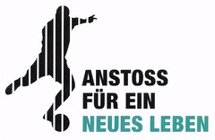 ANSTOSS FÜR EIN NEUES LEBEN