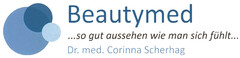 Beautymed ...so gut aussehen wie man sich fühlt... Dr. med. Corinna Scherhag