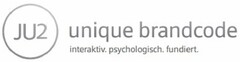 JU2 unique brandcode interaktiv. psychologisch. fundiert.