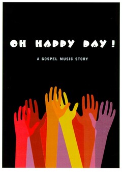 OH HAPPY DAY! A GOSPEL MUSIC STORY