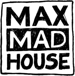 MAX MAD HOUSE