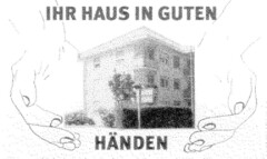 IHR HAUS IN GUTEN HÄNDEN