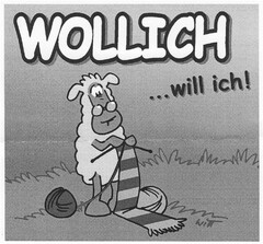 WOLLICH ...will ich!