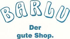 BARLU Der gute Shop.