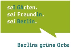 seI GArten. sei Freundin. sei Berlin. Berlins grüne Orte