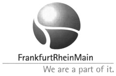 FrankfurtRheinMain We are a part of it.