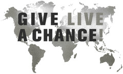 GIVE LIVE A CHANCE!