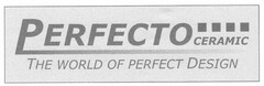 PERFECTO CERAMIC THE WORLD OF PERFECT DESIGN