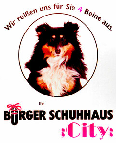 Wir reißen uns für Sie 4 Beine aus. Ihr BURGER SCHUHHAUS CITY