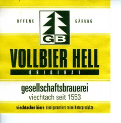 OFFENE GÄRUNG GB VOLLBIER HELL ORIGINAL gesellschaftsbrauerei viechtach seit 1553 viechtacher biere sind garantiert reine Naturprodukte