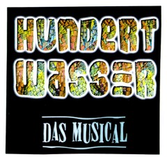 HUNDERT WASSER DAS MUSICAL