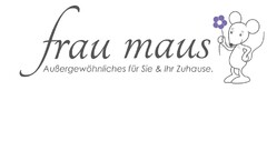 frau maus Außergewöhnliches für Sie & Ihr Zuhause.