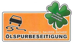 ÖLSPURBESEITIGUNG SCHNELL, SAUBER, SICHER! Der Umwelt zuliebe!