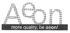 Aeon more quality, be aeon!