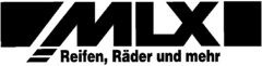 MLX, Reifen, Räder und mehr