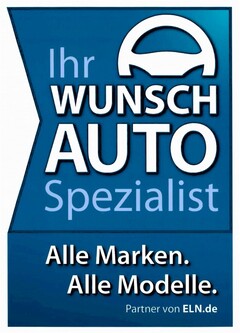 Ihr WUNSCHAUTO Spezialist Alle Marken. Alle Modelle. Partner von ELN.de