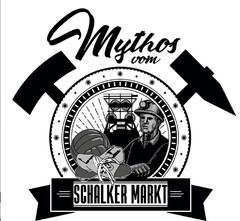 Mythos vom SCHALKER MARKT