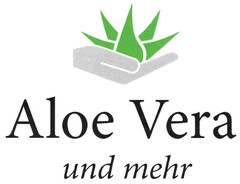 Aloe Vera und mehr